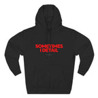 Sometimes I Detail Hoodie — Auto Care Genius Car Detailing Crewneck