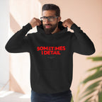 Sometimes I Detail Hoodie — Auto Care Genius Car Detailing Crewneck