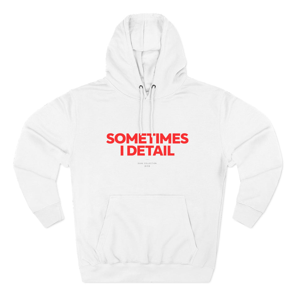 Sometimes I Detail Hoodie — Auto Care Genius Car Detailing Crewneck